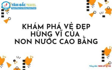 Vẻ đẹp hùng vĩ của Non Nước Cao Bằng